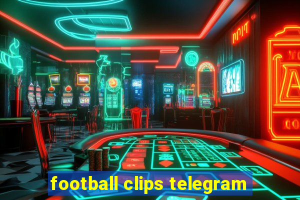 football clips telegram